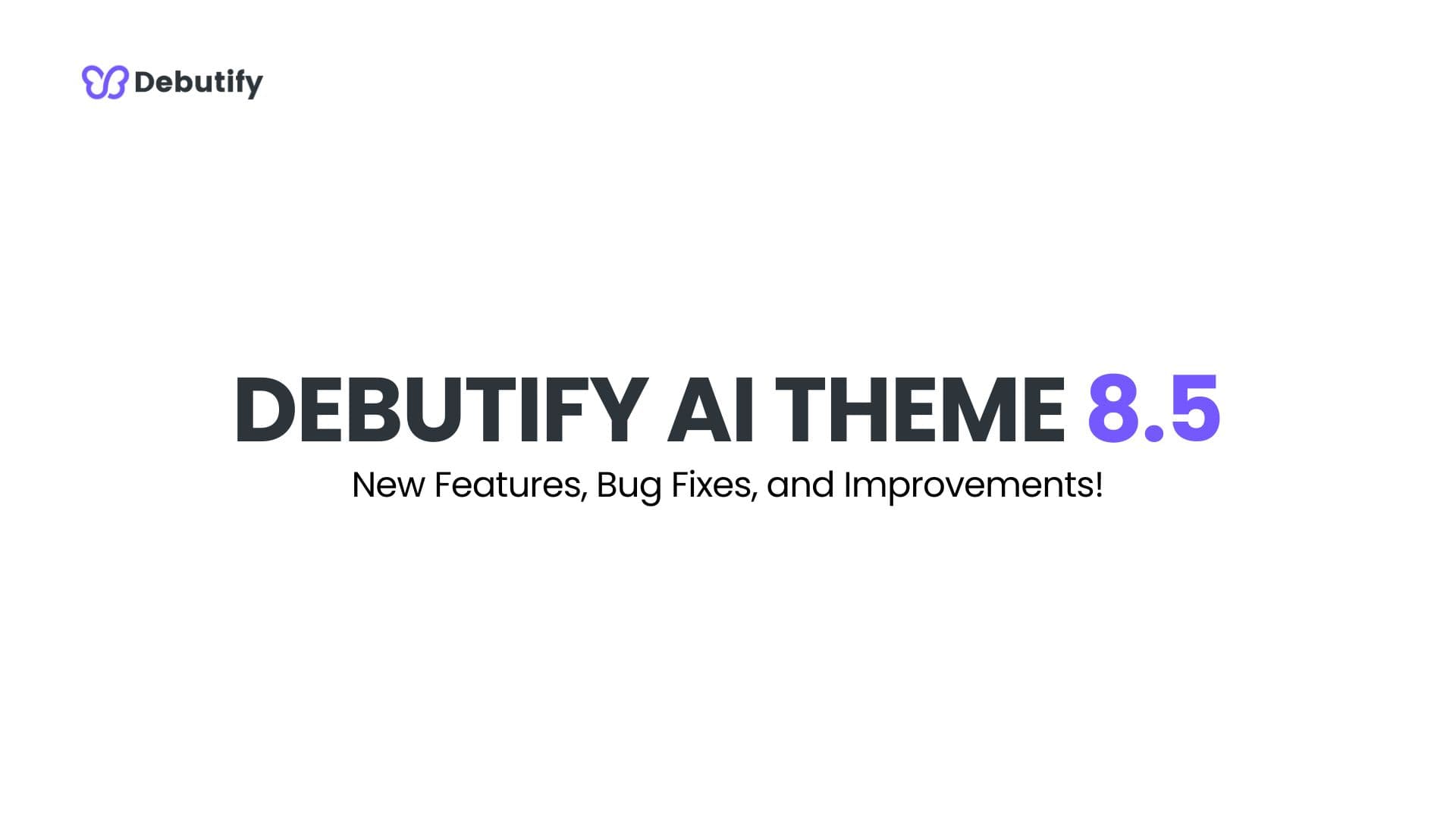 Debutify AI Theme 8.5 Release