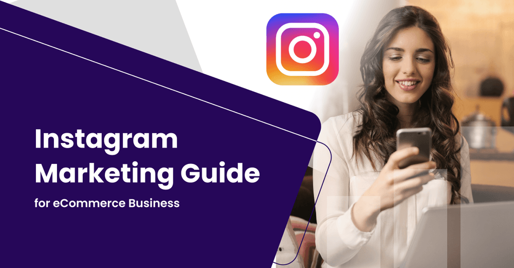 Instagram Marketing Guide For eCommerce Business