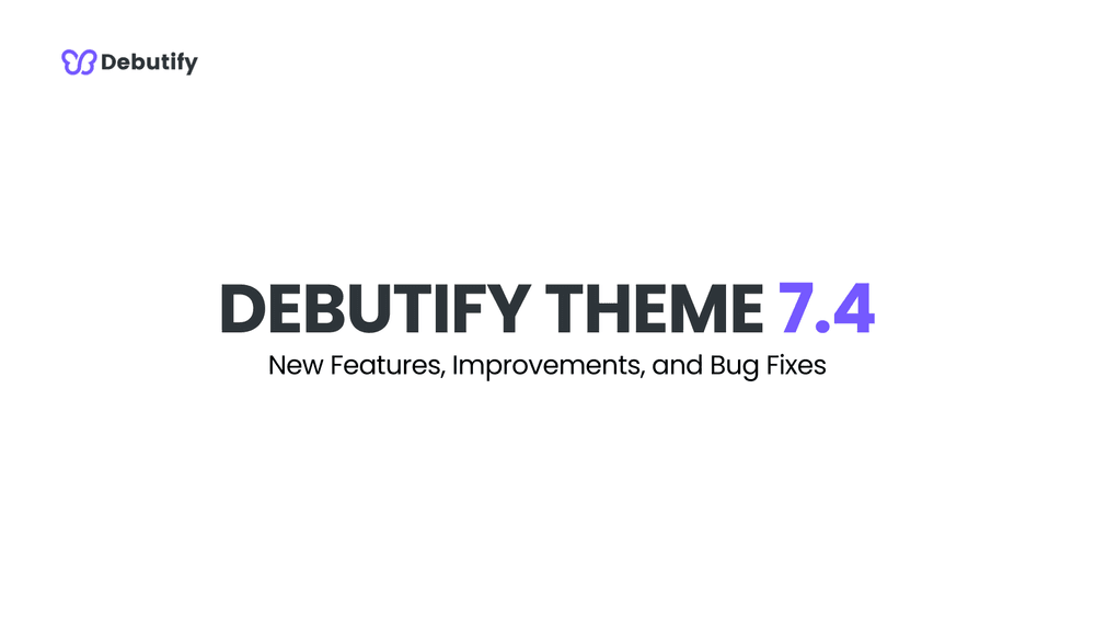 Debutify Theme 7.4 Release