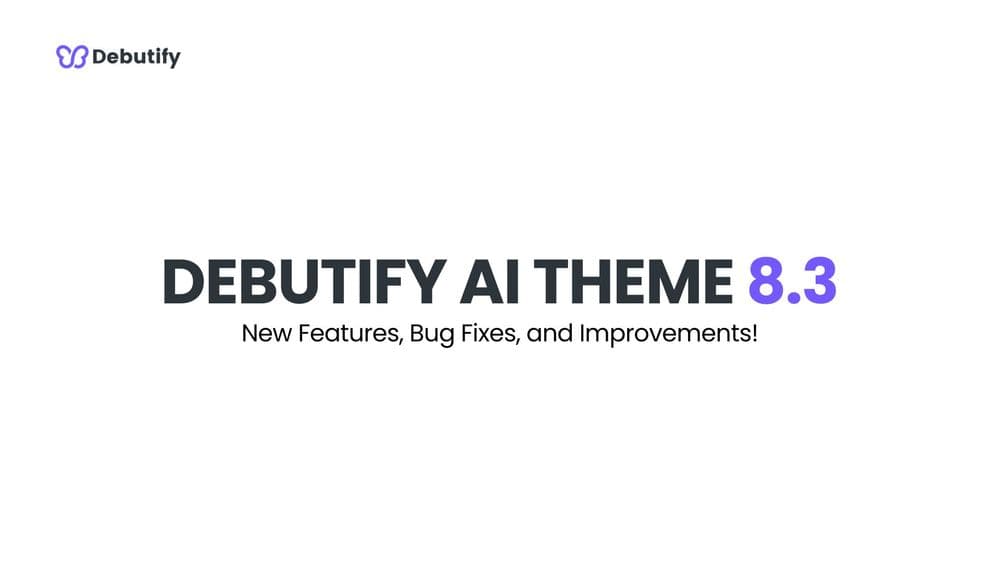 Debutify AI Theme 8.3 Release