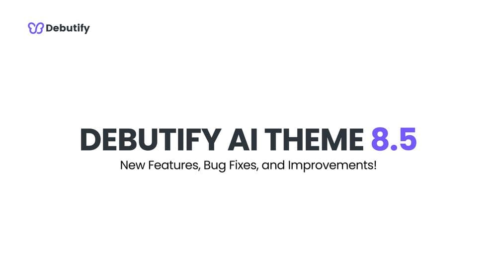 Debutify AI Theme 8.5 Release
