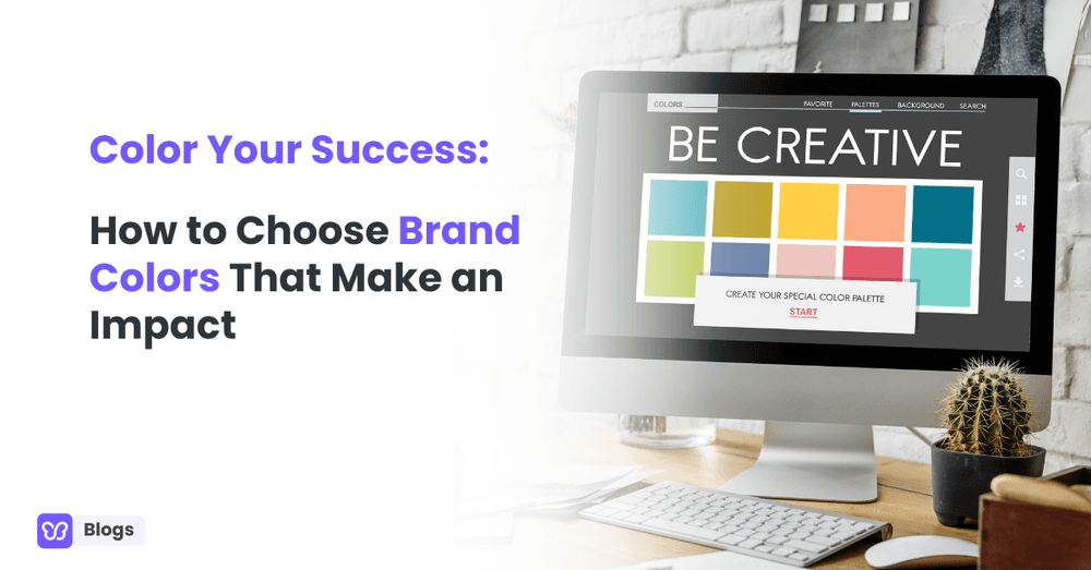 Color Your Success: How to Choose Brand Colors That Make an Impact