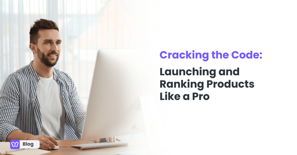 Cracking the Code: Launching and Ranking Products Like a Pro