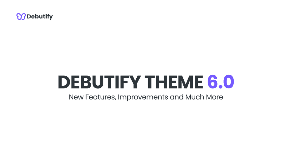 Debutify Theme 6.0 Release