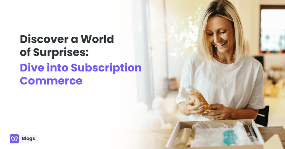 Discover a World of Surprises: Dive into Subscription Commerce