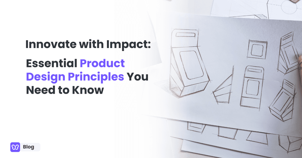 Innovate with Impact: Essential Product Design Principles You Need to Know