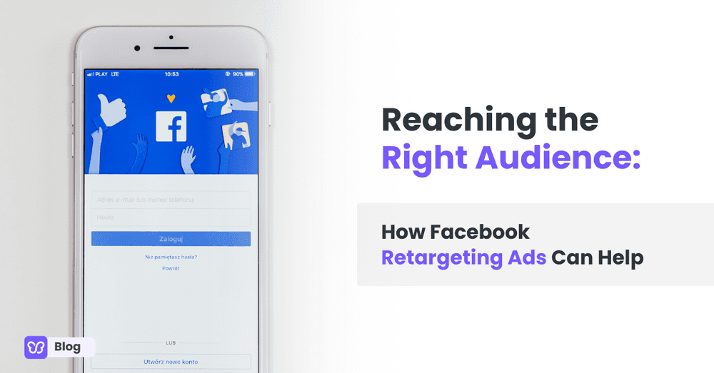 Reaching the Right Audience: How Facebook Retargeting Ads Can Help