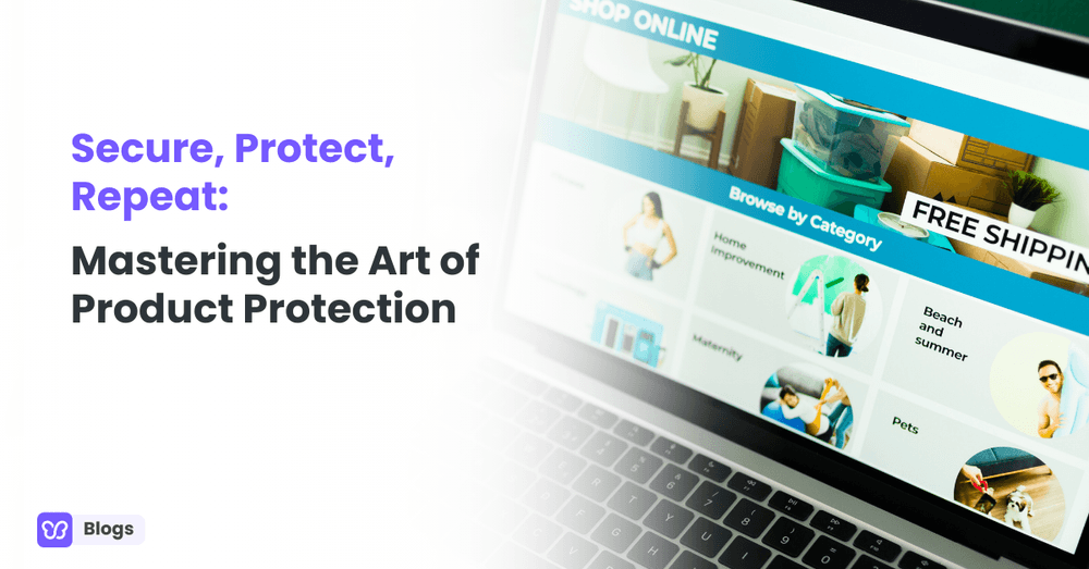 Secure, Protect, Repeat: Mastering the Art of Product Protection