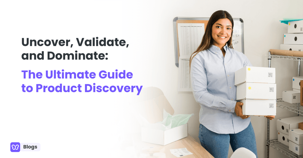 Uncover, Validate, and Dominate: The Ultimate Guide to Product Discovery