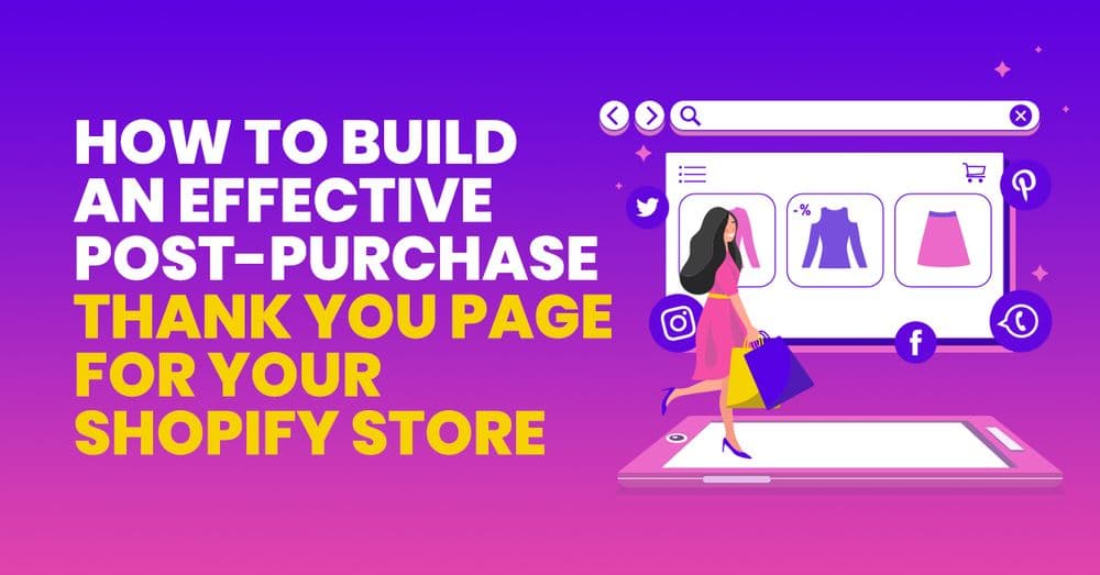How To Build An Effective Post-Purchase Thank You Page For Your Shopify Store