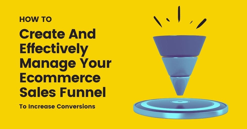 How To Build and Improve Your Ecommerce Sales Funnel To Increase Conversion Rate