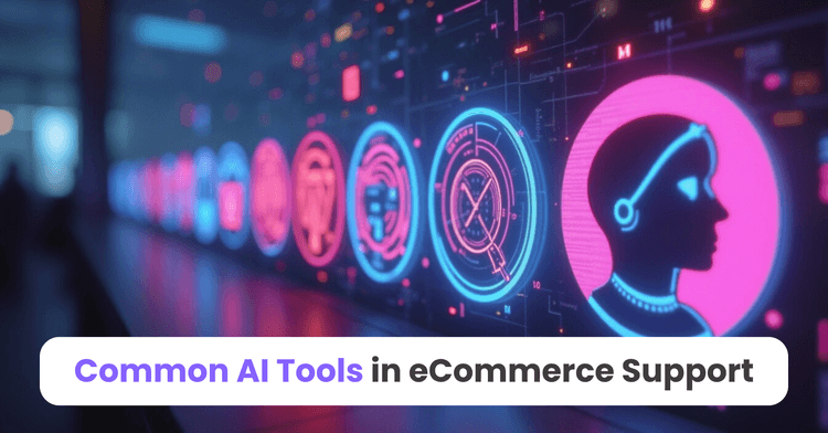Common AI Tools in eCommerce Support