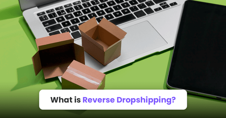 What is Reverse Dropshipping?