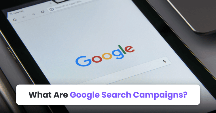 What Are Google Search Campaigns?