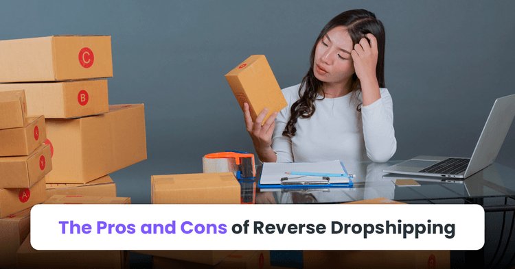 The Pros and Cons of Reverse Dropshipping