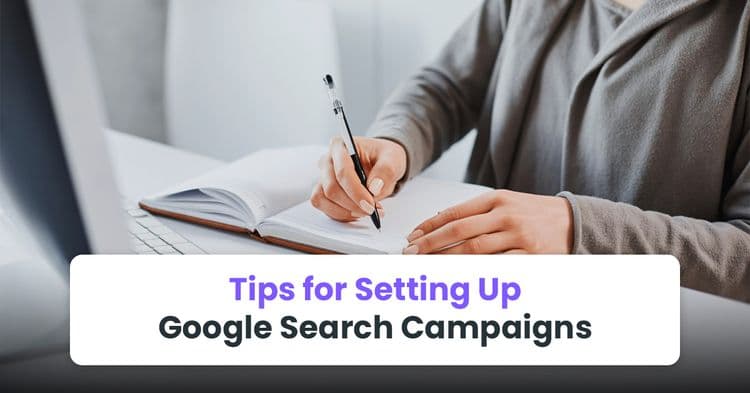 Tips for Setting Up Google Search Campaigns