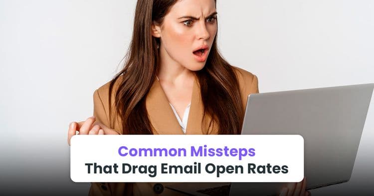 Common Missteps That Drag Email Open Rates