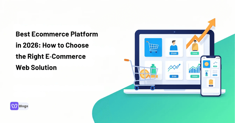 Best Ecommerce Platform in 2026: How to Choose the Right E‑Commerce Web Solution