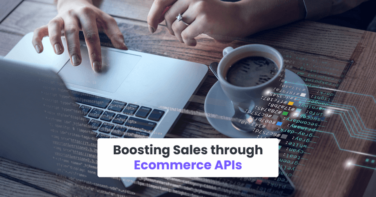 Boosting Sales through eCommerce APIs
