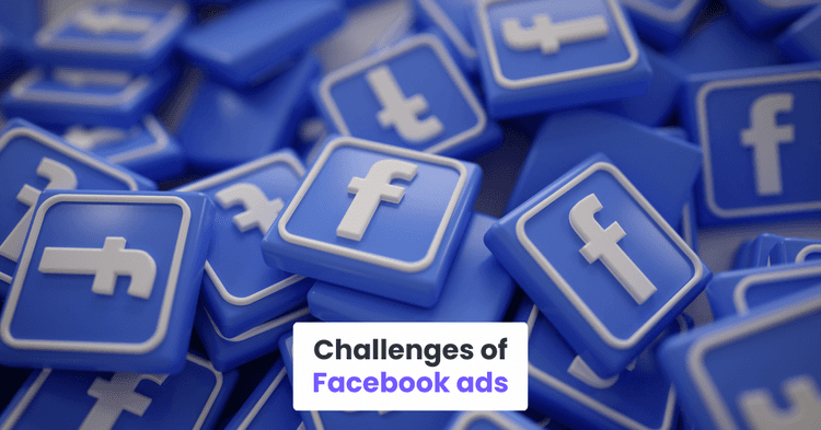 Challenges of Facebook ads