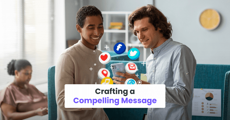 Crafting a Compelling Message