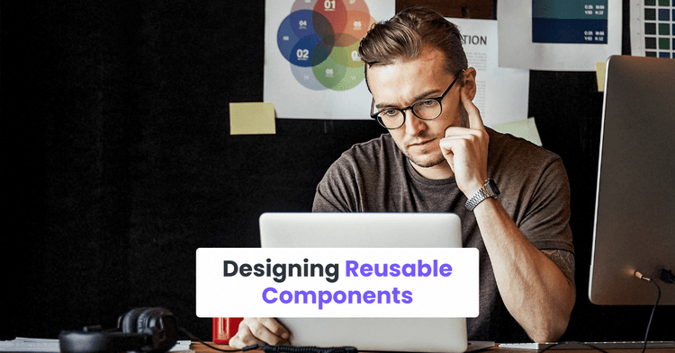 Designing Reusable Components