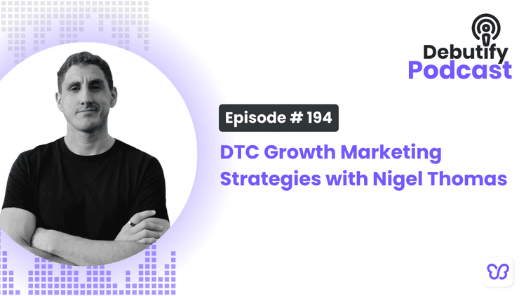 DTC Growth Marketing Strategies with Nigel Thomas