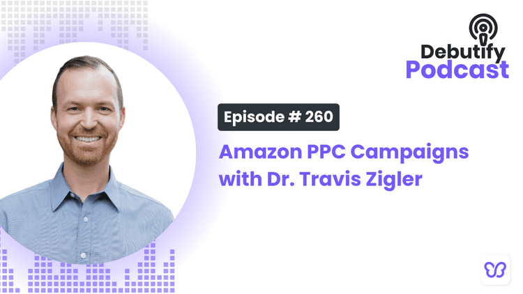 Amazon PPC Campaigns with Dr. Travis Zigler