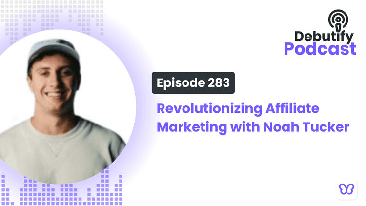 Revolutionizing Affiliate Marketing with Noah Tucker