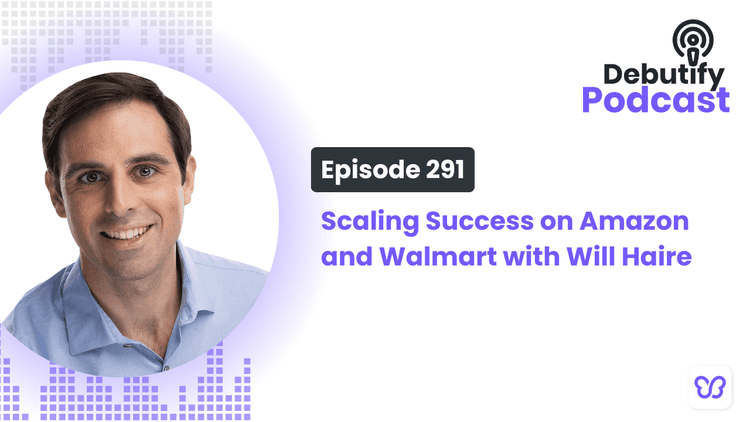 Scaling Success on Amazon and Walmart with Will Haire