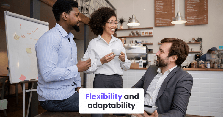 Flexibility and adaptability