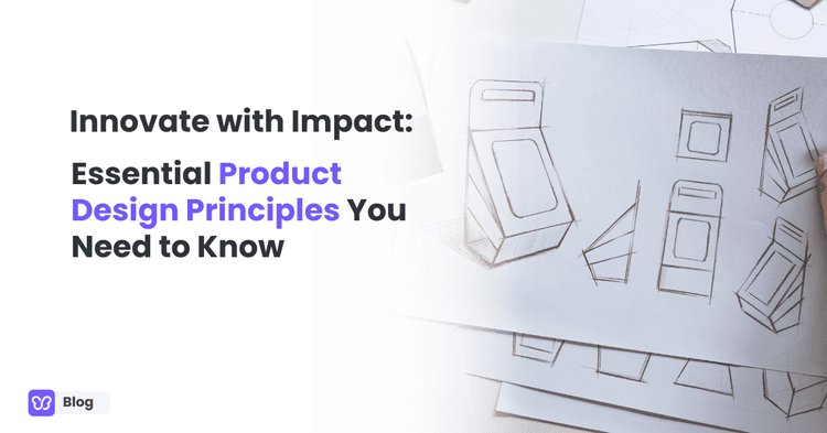 Innovate with Impact: Essential Product Design Principles You Need to Know