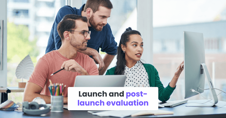 Launch and post-launch evaluation