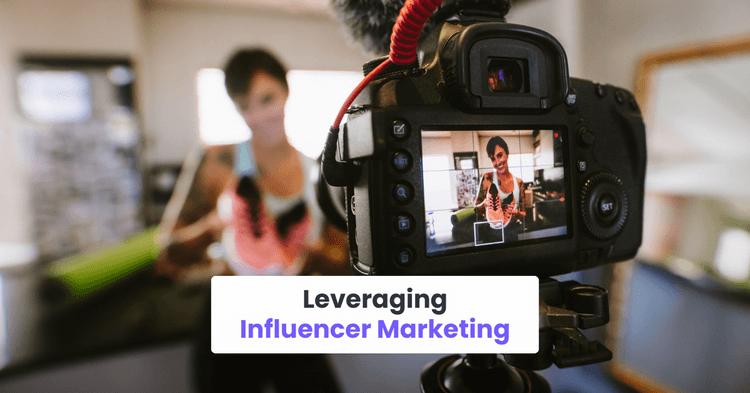 Leveraging Influencer Marketing