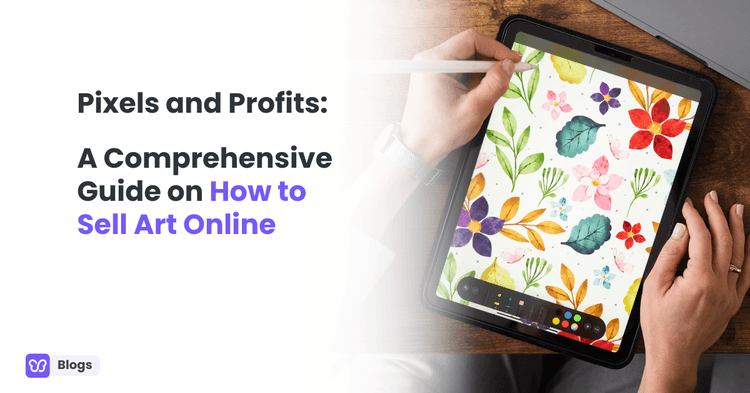 Pixels and Profits: A Comprehensive Guide on How to Sell Art Online