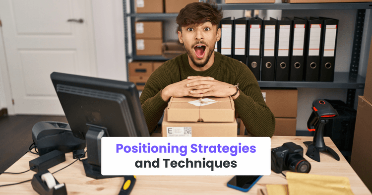 Positioning Strategies and Techniques