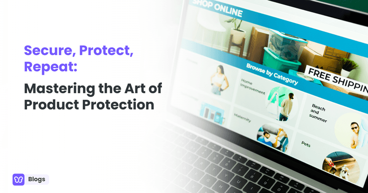 Secure, Protect, Repeat: Mastering the Art of Product Protection