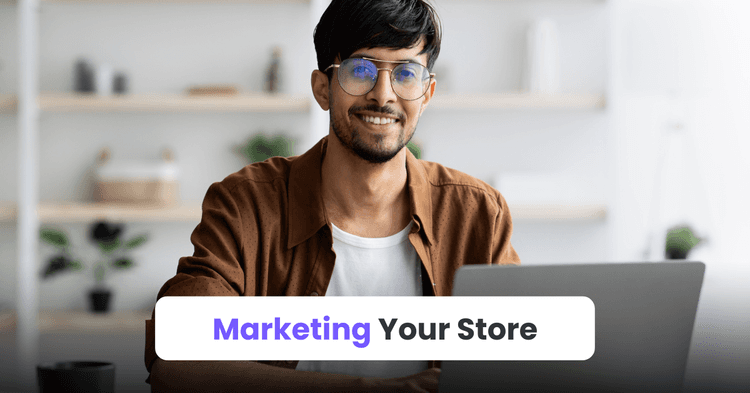 Step 4: Marketing Your Store 