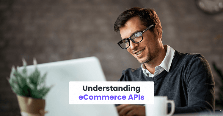 Understanding eCommerce APIs