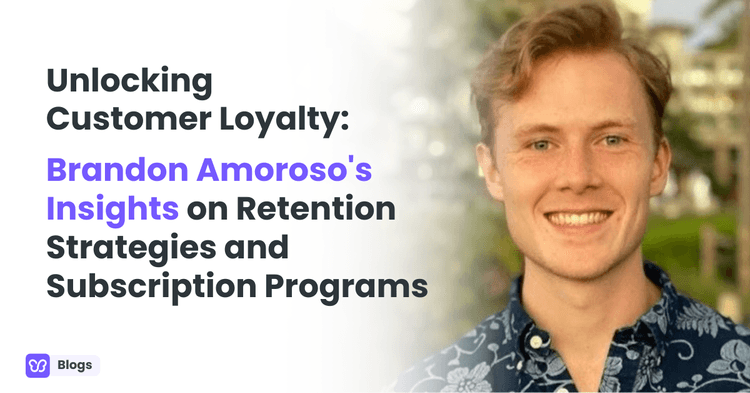 Unlocking Customer Loyalty: Brandon Amoroso's Insights on Retention Strategies and Subscription Programs