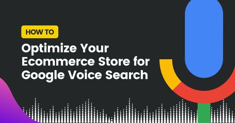 How To Optimize Your Ecommerce Store For Google Voice Search