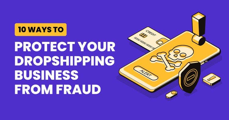 10 Ways To Protect Your Dropshipping Business From Fraud