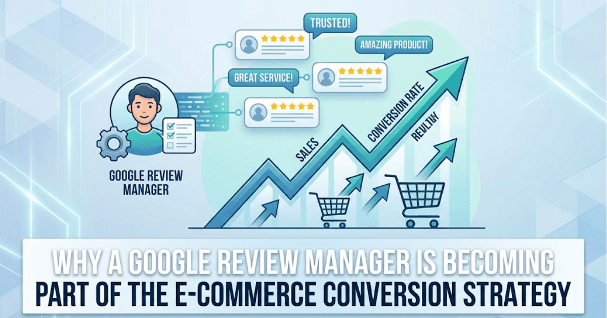Why a Google Review Manager Is Becoming Part of the E-Commerce
