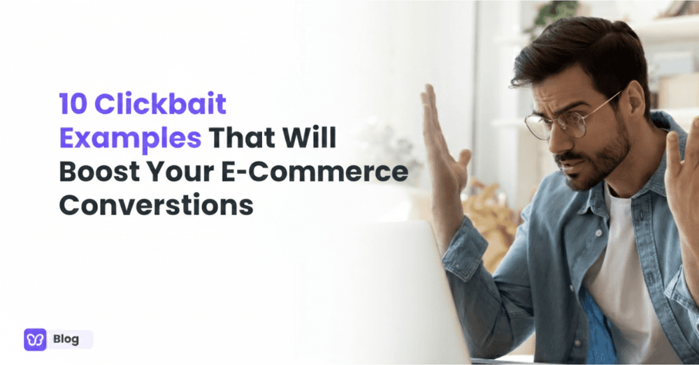 10 Clickbait Examples That Works for E-Commerce Conversions