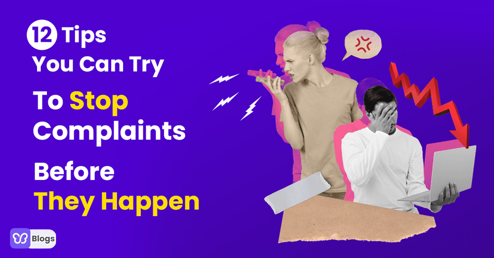 Angry Customers? Discover 12 Tips You Can Try To Stop Complaints Before They Happen
