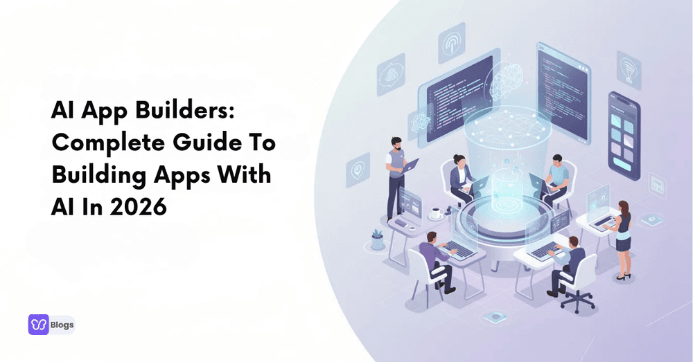 AI App Builders: Complete Guide To Building Apps With AI In 2026
