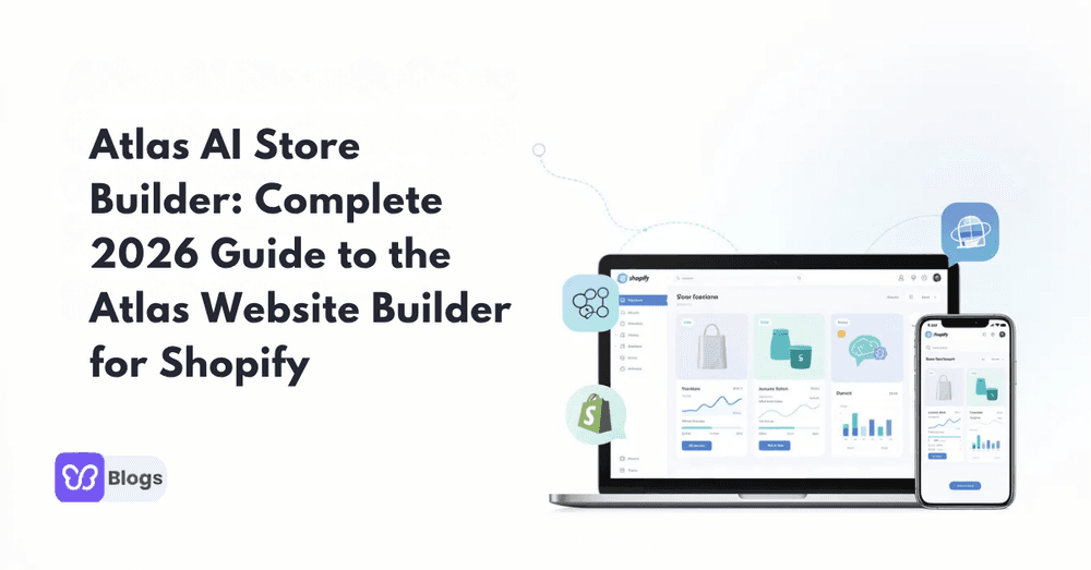Atlas AI Store Builder: Complete 2026 Guide to the Atlas Website Builder for Shopify