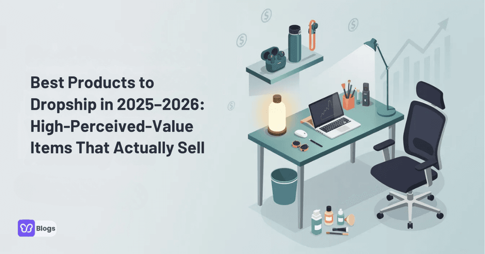 Best Products to Dropship in 2025–2026: High-Perceived-Value Items That Actually Sell