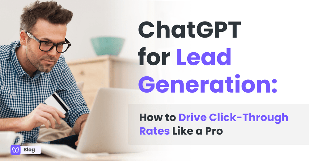 ChatGPT for Lead Generation: How to Drive Click-Through Rates Like a Pro