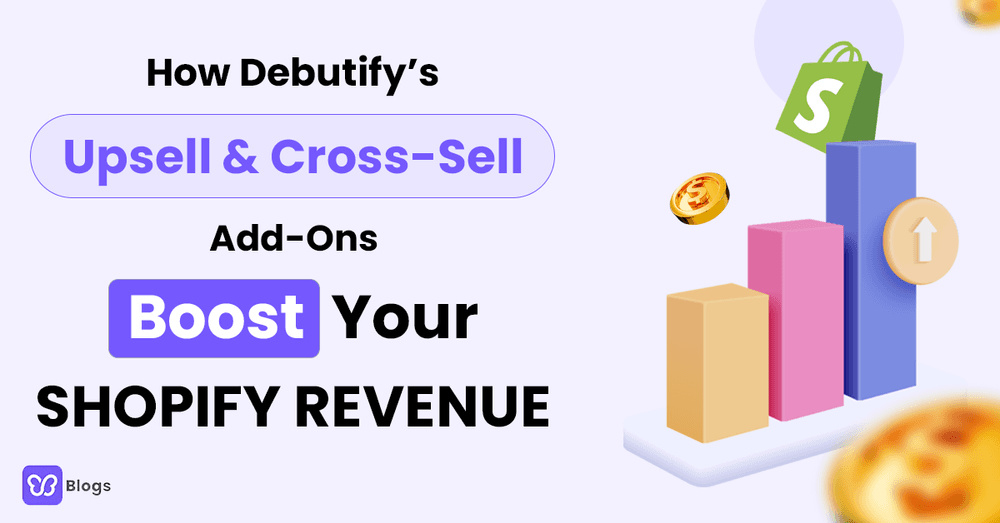 Debutify’s Upsell & Cross-Sell Add-Ons Boost Shopify Revenue